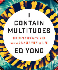 I Contain Multitudes: The Microbes Within Us and a Grander View of Life eBook
