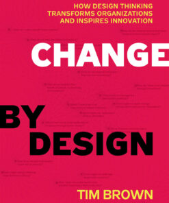 Change by Design, Revised and Updated: How Design Thinking Transforms Organizations and Inspires Innovation eBook