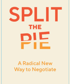 Split the Pie: A Radical New Way to Negotiate eBook