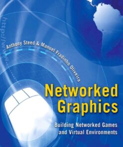 Networked Graphics: Building Networked Games and Virtual Environments eBook