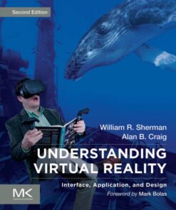 Understanding Virtual Reality: Interface, Application, and Design eBook