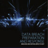 Data Breach Preparation and Response: Breaches are Certain, Impact is Not eBook