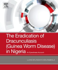 The Eradication of Dracunculiasis (Guinea Worm Disease) in Nigeria: An Eyewitness Account eBook