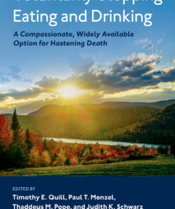 Voluntarily Stopping Eating and Drinking: A Compassionate, Widely-Available Option for Hastening Death eBook