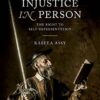 Injustice in Person: The Right to Self-Representation eBook