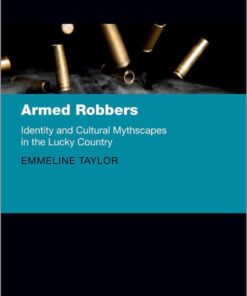Armed Robbers: Identity and Cultural Mythscapes in the Lucky Country eBook