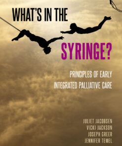 What's in the Syringe?: Principles of Early Integrated Palliative Care eBook