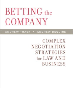 Betting the Company: Complex Negotiation Strategies for Law and Business eBook