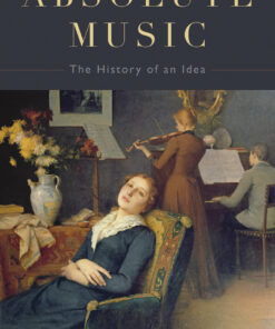 Absolute Music: The History of an Idea eBook