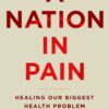 A Nation in Pain: Healing our Biggest Health Problem eBook