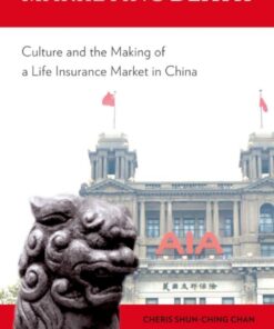 MARKETING DEATH C: Culture and the Making of a Life Insurance Market in China eBook