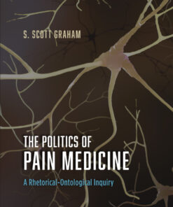 The Politics of Pain Medicine: A Rhetorical-Ontological Inquiry eBook