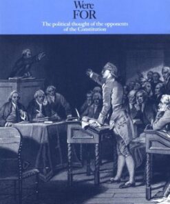 What the Anti-Federalists Were For: The Political Thought of the Opponents of the Constitution eBook
