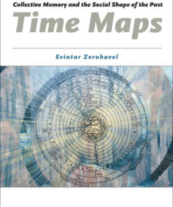 Time Maps: Collective Memory and the Social Shape of the Past eBook