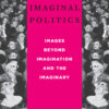 Imaginal Politics Images Beyond: Imagination and the Imaginary eBook