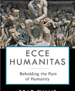 Ecce Humanitas: Beholding the Pain of Humanity eBook