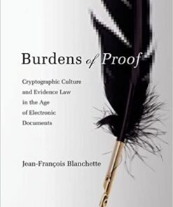 Burdens of Proof: Cryptographic Culture and Evidence Law in the Age of Electronic Documents eBook