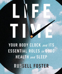 Life Time: Your Body Clock and Its Essential Roles in Good Health and Sleep eBook