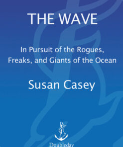 The Wave: In Pursuit of the Rogues, Freaks and Giants of the Ocean eBook