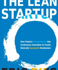 The Lean Startup: How Today's Entrepreneurs Use Continuous Innovation to Create Radically Successful Businesses eBook