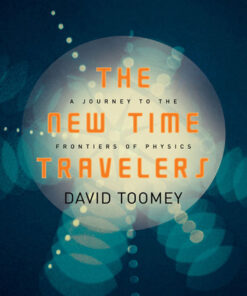 The New Time Travelers: A Journey to the Frontiers of Physics eBook