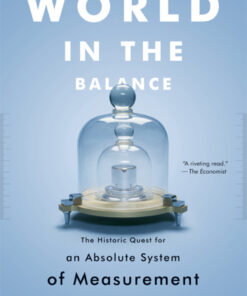 World in the Balance: The Historic Quest for an Absolute System of Measurement eBook