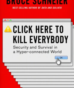 Click Here to Kill Everybody: Security and Survival in a Hyper-connected World eBook