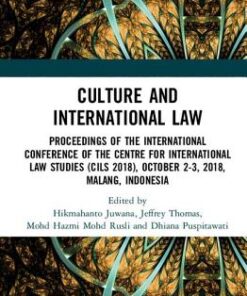 Culture and International Law: Proceedings of the International Conference of the Centre for International Law Studies (CILS 2018), October 2-3, 2018, Malang, Indonesia eBook