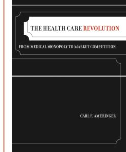 The Health Care Revolution : From Medical Monopoly to Market Competition eBook