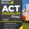 Princeton Review ACT Premium Prep, 2020: 8 Practice Tests Content Review Strategies eBook