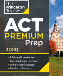 Princeton Review ACT Premium Prep, 2020: 8 Practice Tests Content Review Strategies eBook