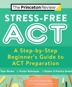 Stress-Free ACT: A Step-by-Step Beginner's Guide to ACT Preparation eBook