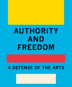 Authority and Freedom: A Defense of the Arts eBook