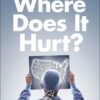 Where Does It Hurt?: An Entrepreneur's Guide to Fixing Health Care eBook