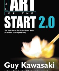 The Art of the Start: 2.0 The Time-Tested, Battle-Hardened Guide for Anyone Starting Anything eBook