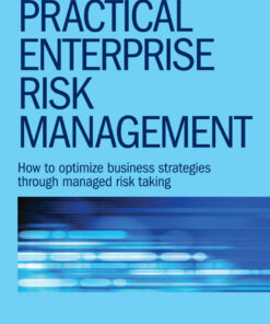 Practical Enterprise Risk Management: How to Optimize Business Strategies Through Managed Risk Taking eBook