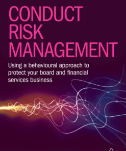 Conduct Risk Management: Using a Behavioural Approach to Protect Your Board and Financial Services Business eBook