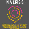 Communicate in a Crisis: Understand, Engage and Influence Consumer Behaviour to Maximize Brand Trust eBook