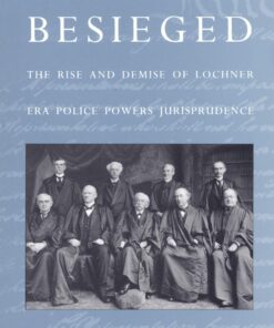 The Constitution Besieged: The Rise & Demise of Lochner Era Police Powers Jurisprudence eBook