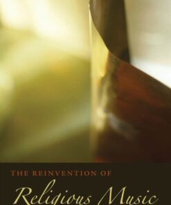 The Reinvention of Religious Music: Olivier Messiaen's Breakthrough Toward the Beyond eBook