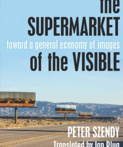 The Supermarket of the Visible: Toward a General Economy of Images eBook