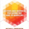 Vectors and Matrices for Geometric and 3D Modeling eBook
