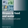 Viruses in Food and Water: Risks, Surveillance and Control eBook