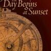 The Day Begins at Sunset: Perceptions of Time in the Islamic World eBook