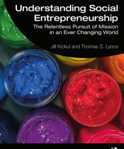 Understanding Social Entrepreneurship: The Relentless Pursuit of Mission in an Ever Changing World eBook