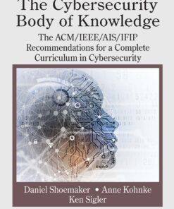 The Cybersecurity Body of Knowledge: The ACM/IEEE/AIS/IFIP Recommendations for a Complete Curriculum in Cybersecurity eBook