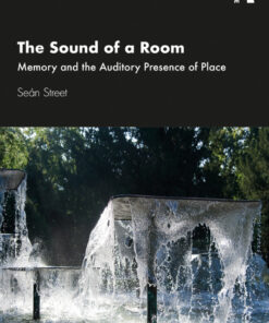 The Sound of a Room: Memory and the Auditory Presence of Place eBook