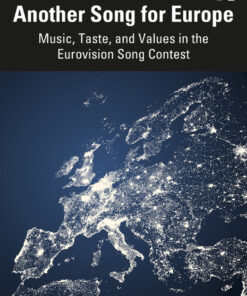 Another Song for Europe : Music, Taste, and Values in the Eurovision Song Contest eBook