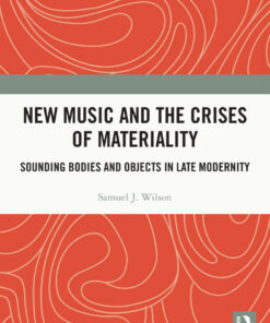 New Music and the Crises of Materiality:Sounding Bodies and Objects in Late Modernity eBook