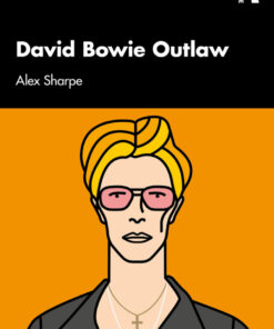 David Bowie Outlaw: Essays on Difference, Authenticity, Ethics, Art & Love eBook